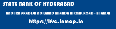 STATE BANK OF HYDERABAD  ANDHRA PRADESH ADILABAD BHAINSA NIRMAL ROAD - BHAINSA  ifsc code
